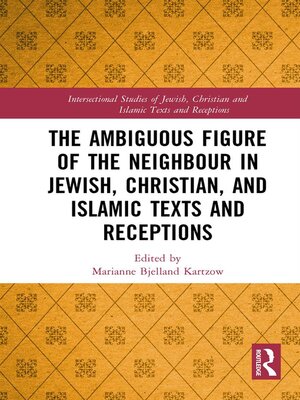 cover image of The Ambiguous Figure of the Neighbor in Jewish, Christian, and Islamic Texts and Receptions